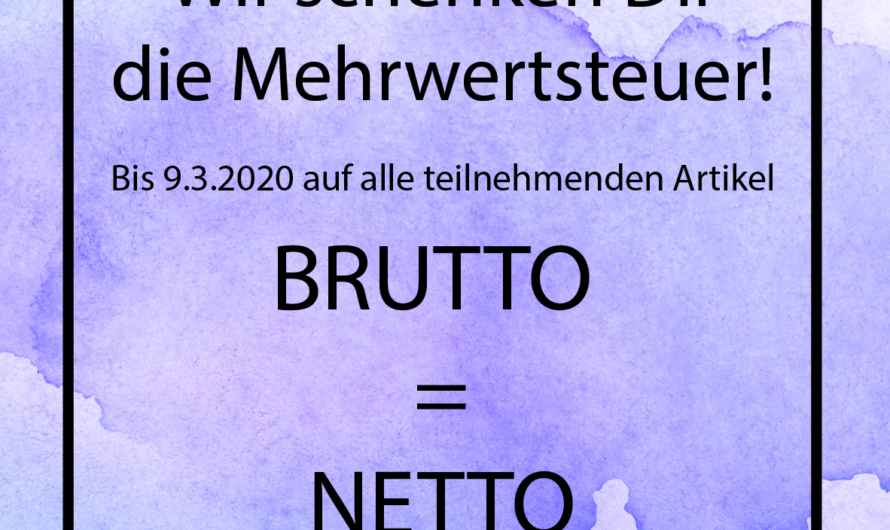 Brutto = Netto Shopping –  Wir schenken Dir die Mehrwertsteuer
